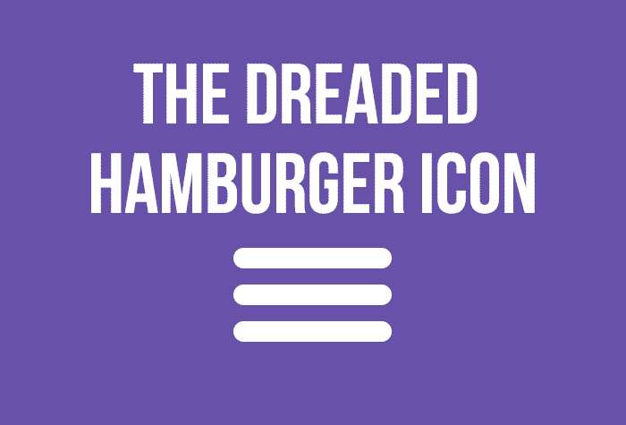 Why do Web Designers Hate the Hamburger Icon?